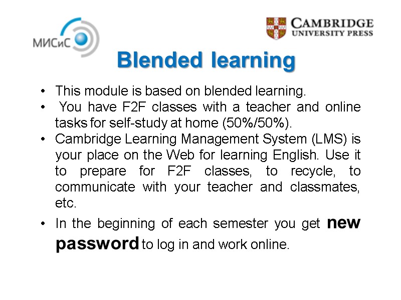 Blended learning This module is based on blended learning.  You have F2F classes